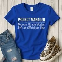 Project Ager Because Miracle Worker Isn't Job Title Gift Cute Gift Women's T-Shirt thumb 3