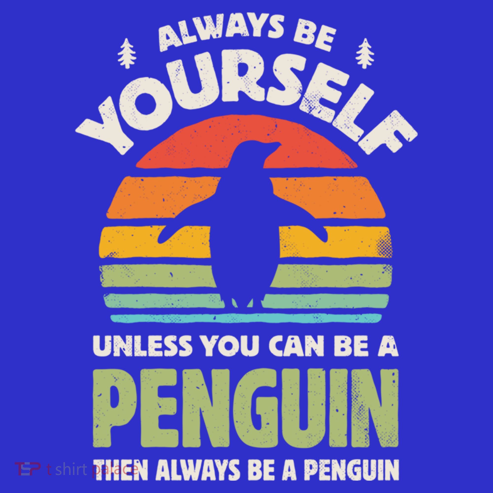 Penguin Always Be Yourself Retro Vintage 60s 70s Bird Lovers  T-Shirt