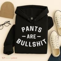 Pants Are Bullshit Funny Sarcastic Hoodie thumb 4