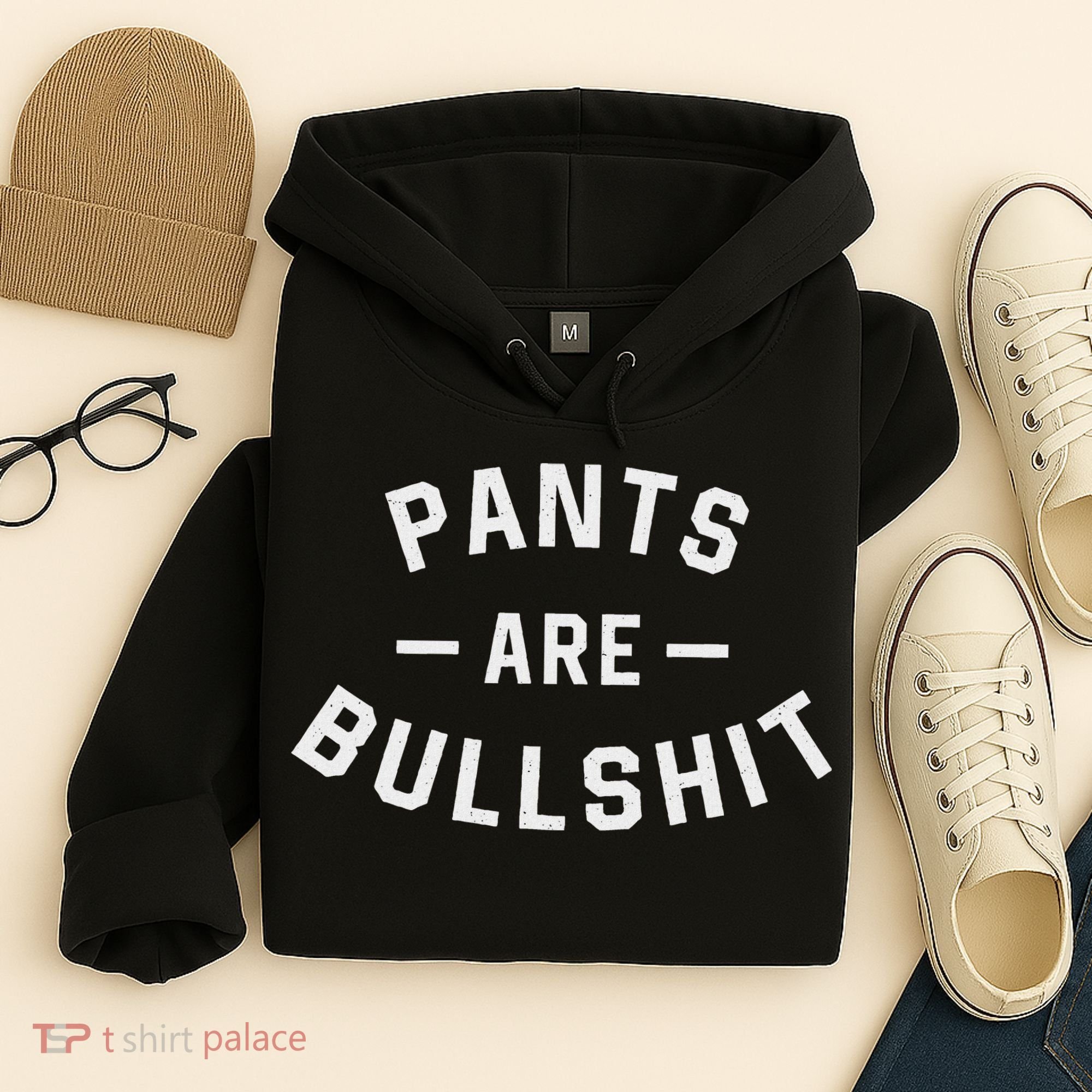 Pants Are Bullshit Funny Sarcastic Hoodie