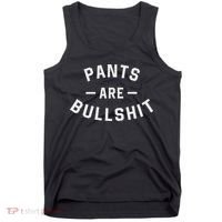 Pants Are Bullshit Funny Sarcastic Tank Top thumb 0