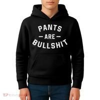 Pants Are Bullshit Funny Sarcastic Kids Hoodie thumb 4