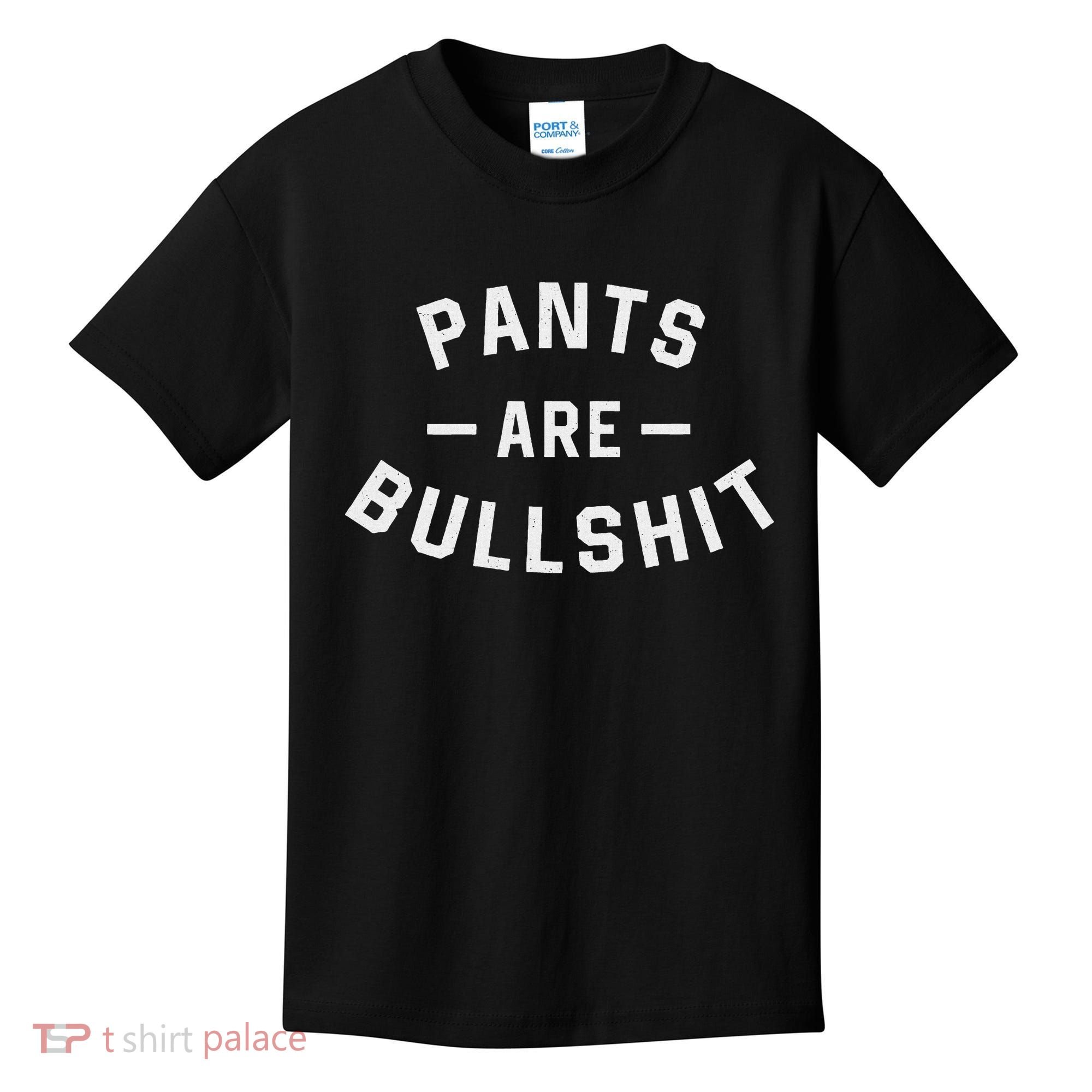 Pants Are Bullshit Funny Sarcastic Kids T-Shirt