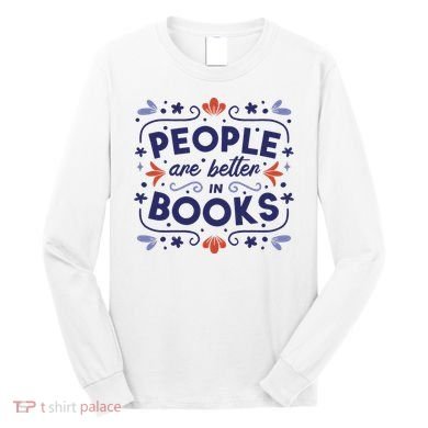 People Are Better In Books Long Sleeve Shirt