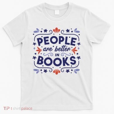 People Are Better In Books T-Shirt