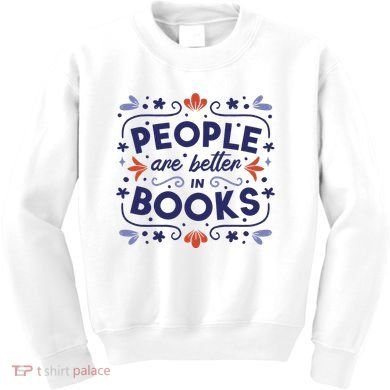 People Are Better In Books Kids Sweatshirt