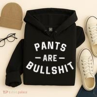 Pants Are Bullshit Funny Sarcastic Hoodie thumb 4