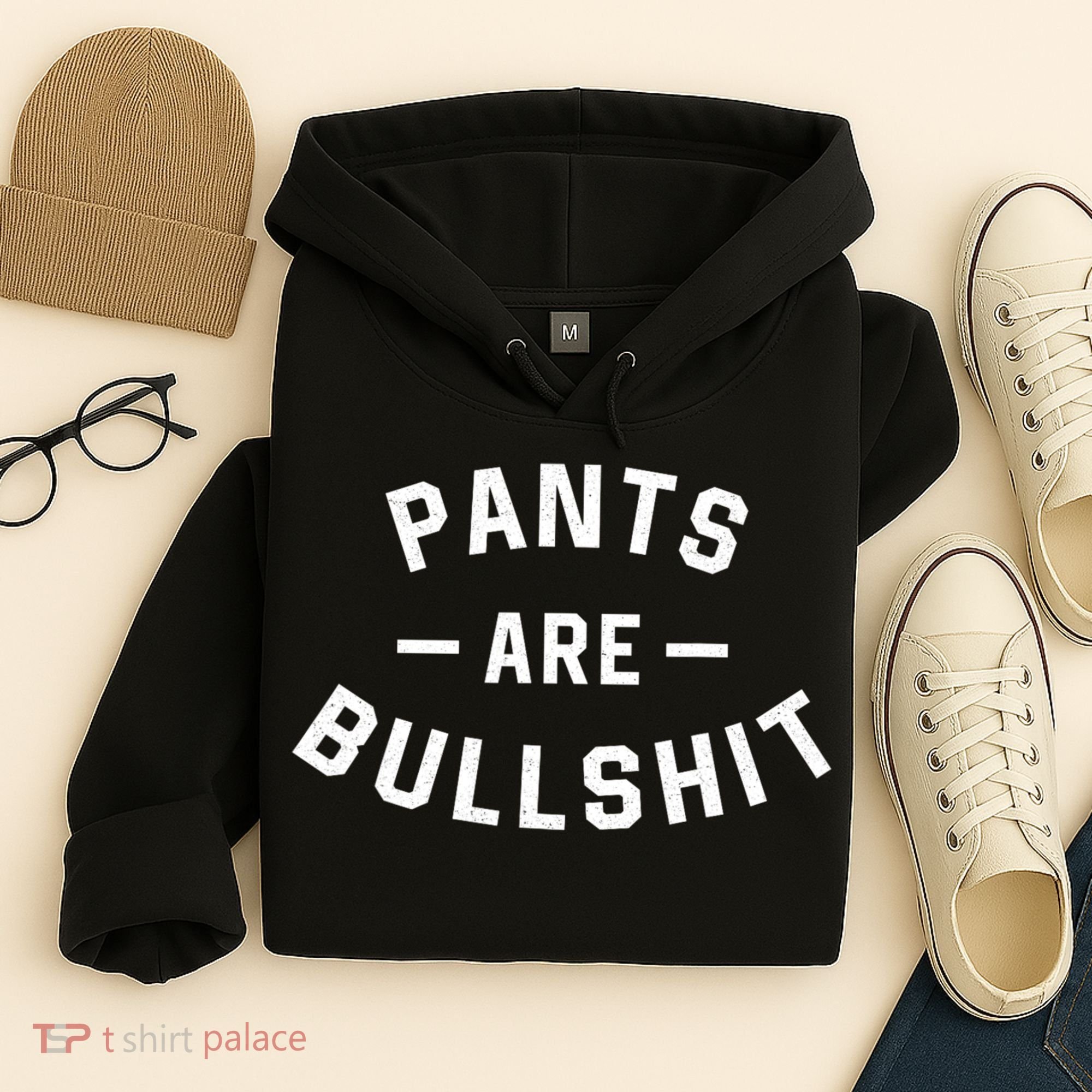 Pants Are Bullshit Funny Sarcastic Hoodie