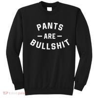 Pants Are Bullshit Funny Sarcastic Sweatshirt thumb 0