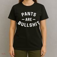 Pants Are Bullshit Funny Sarcastic T-Shirt thumb 4