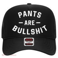 Pants Are Bullshit Funny Sarcastic Hat thumb 0