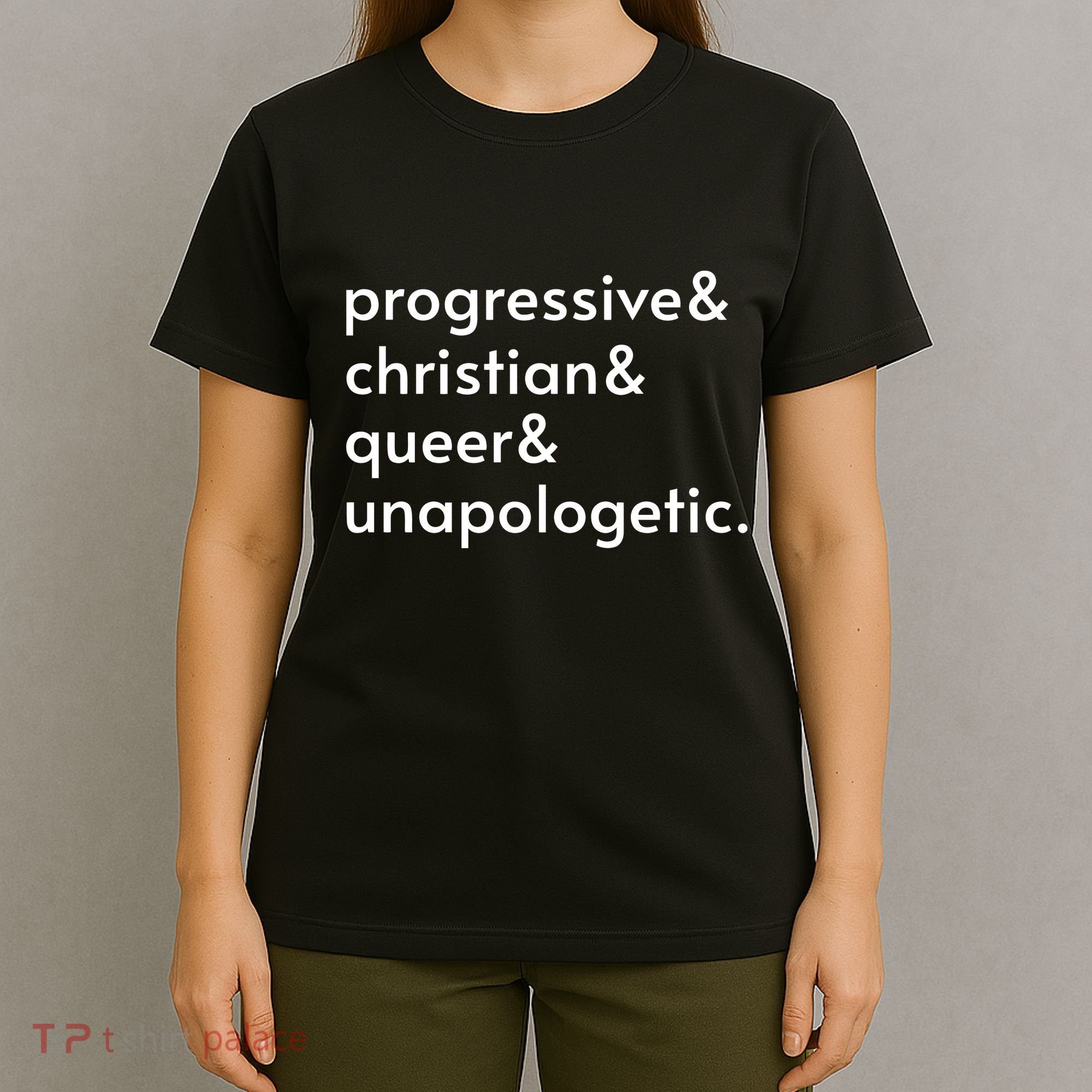 Progressive And Christian And Queer And Unapologetic T-Shirt