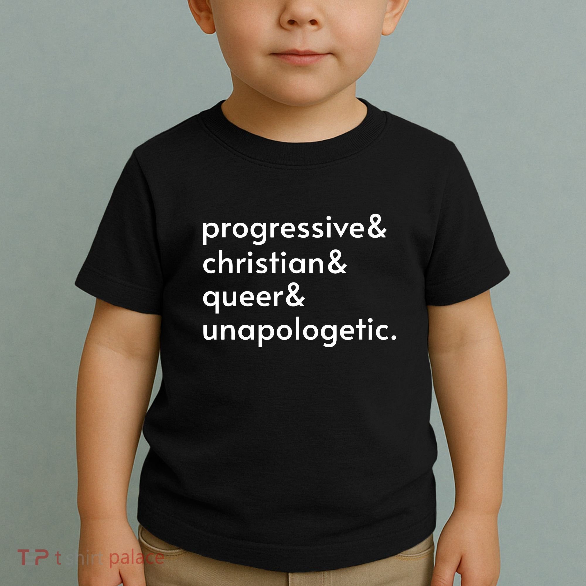 Progressive And Christian And Queer And Unapologetic Toddler T-Shirt