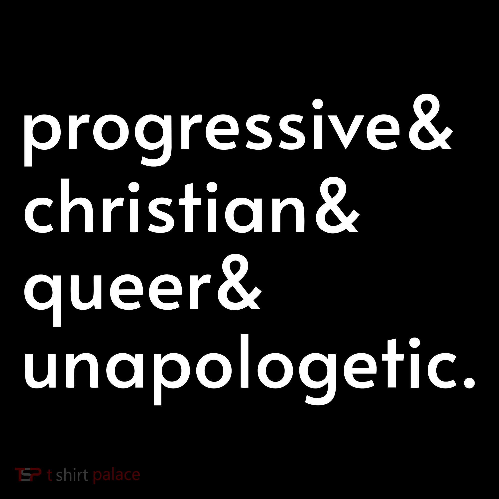 Progressive And Christian And Queer And Unapologetic Women's T-Shirt