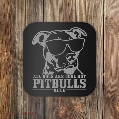 Pitbull All Dogs Are Cool Pitbulls Rule Funny Pitbull Coaster
