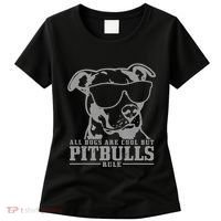 Pitbull All Dogs Are Cool Pitbulls Rule Funny Pitbull Women's T-Shirt thumb 0