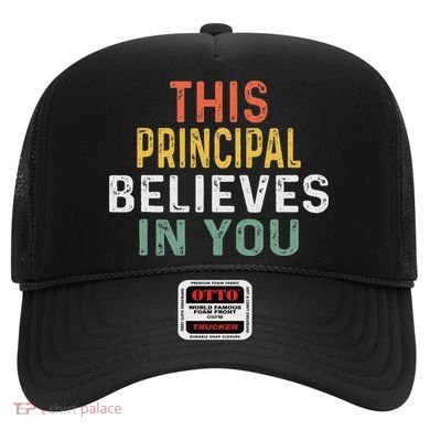 Principal Appreciation Design This Principal Believes In You Hat