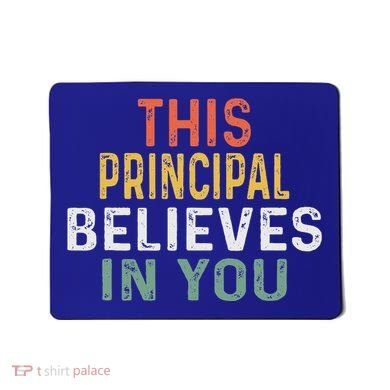 Principal Appreciation Design This Principal Believes In You Mousepad