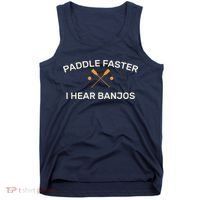 Paddle Faster I Hear Banjos Tank Top thumb 0