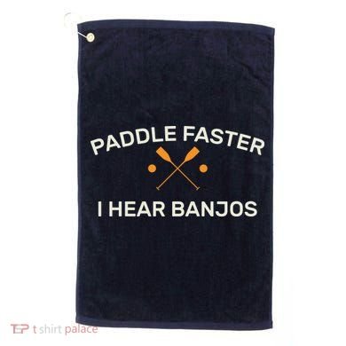Paddle Faster I Hear Banjos Golf Towel