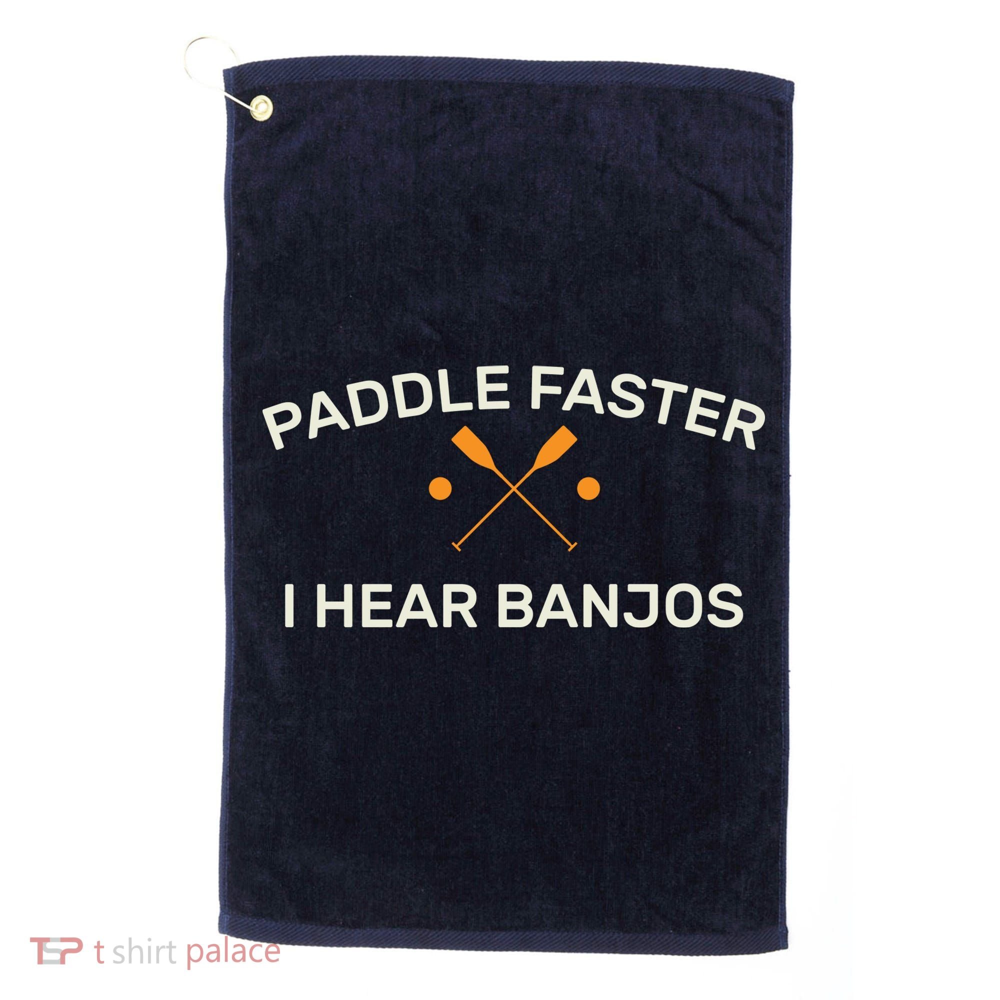 Paddle Faster I Hear Banjos Golf Towel