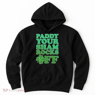 Paddy Your Shamrocks Off Clover Hoodie