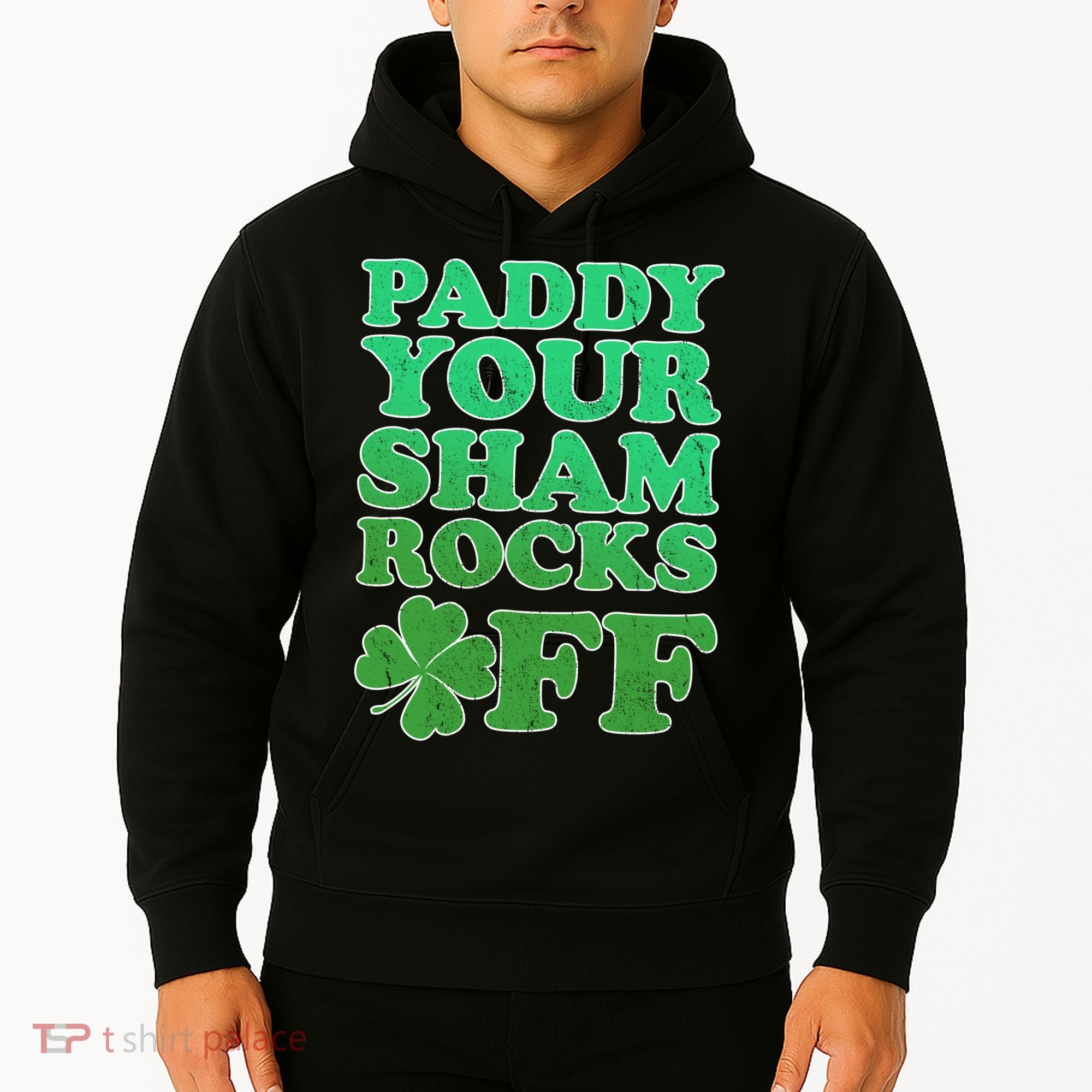 Paddy Your Shamrocks Off Clover Hoodie