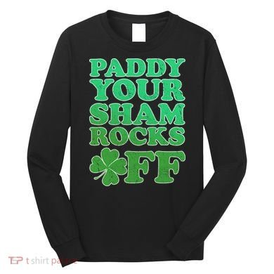 Paddy Your Shamrocks Off Clover Long Sleeve Shirt