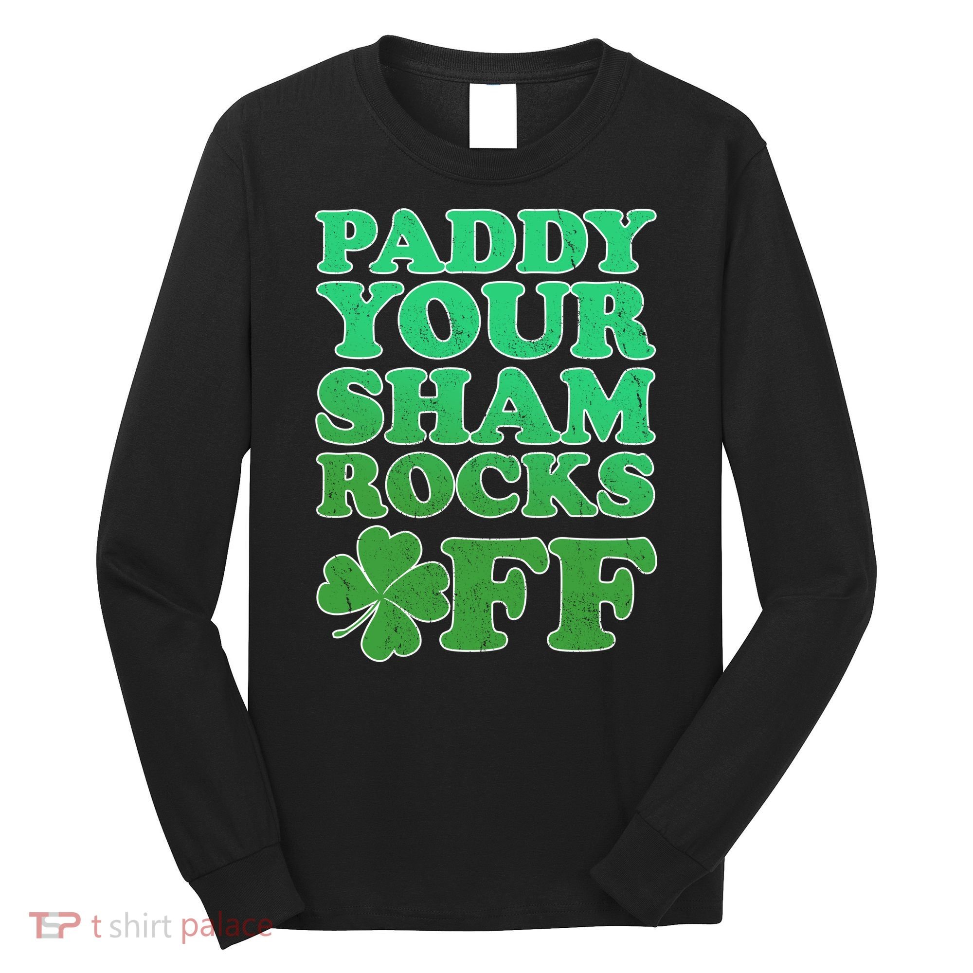 Paddy Your Shamrocks Off Clover Long Sleeve Shirt
