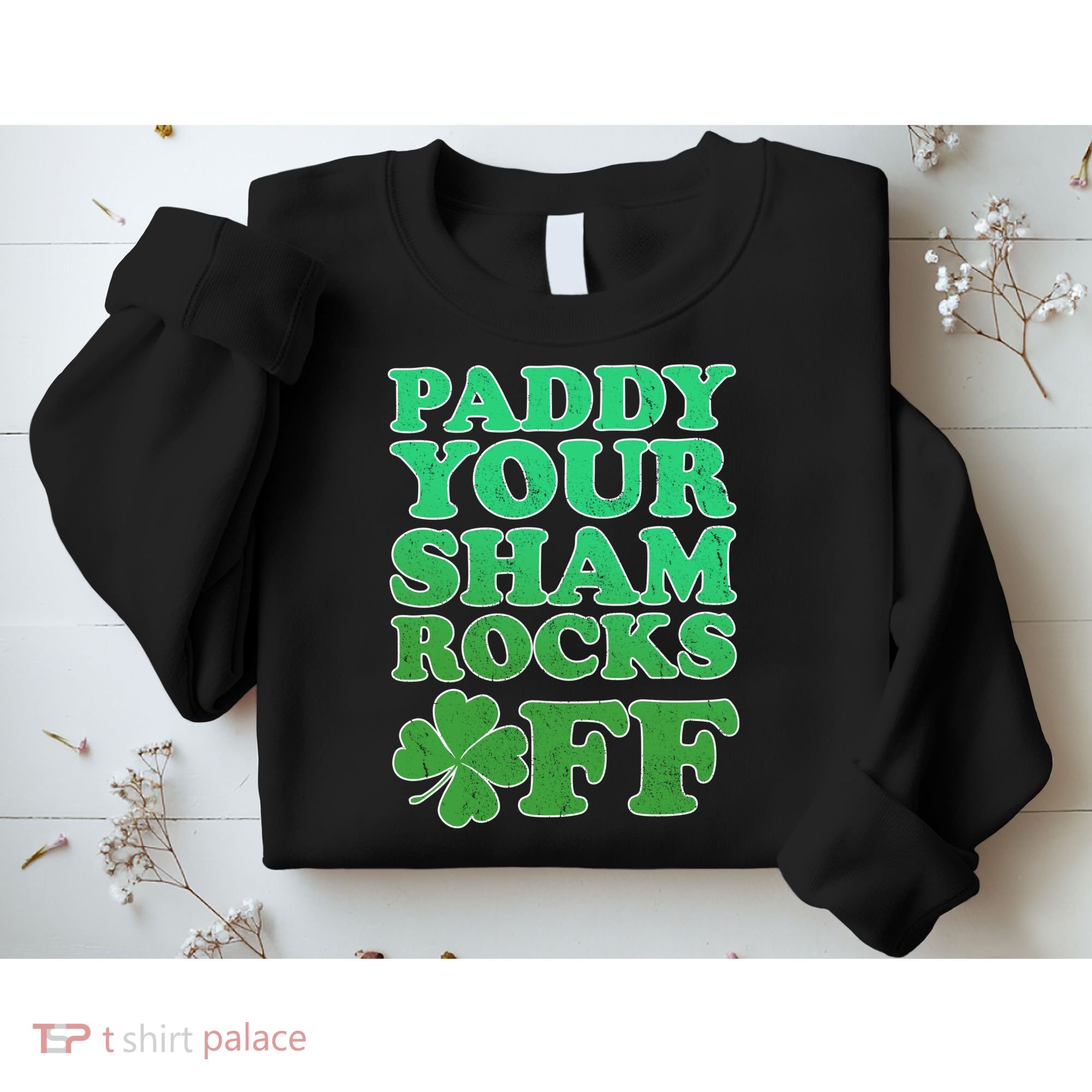 Paddy Your Shamrocks Off Clover Sweatshirt