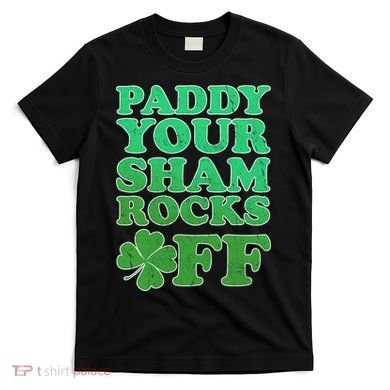 Paddy Your Shamrocks Off Clover T-Shirt
