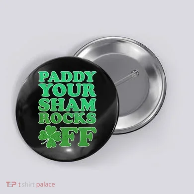Paddy Your Shamrocks Off Clover Button