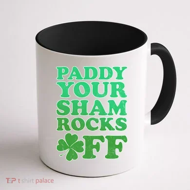 Paddy Your Shamrocks Off Clover Coffee Mug back