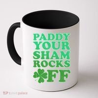Paddy Your Shamrocks Off Clover Coffee Mug thumb 0