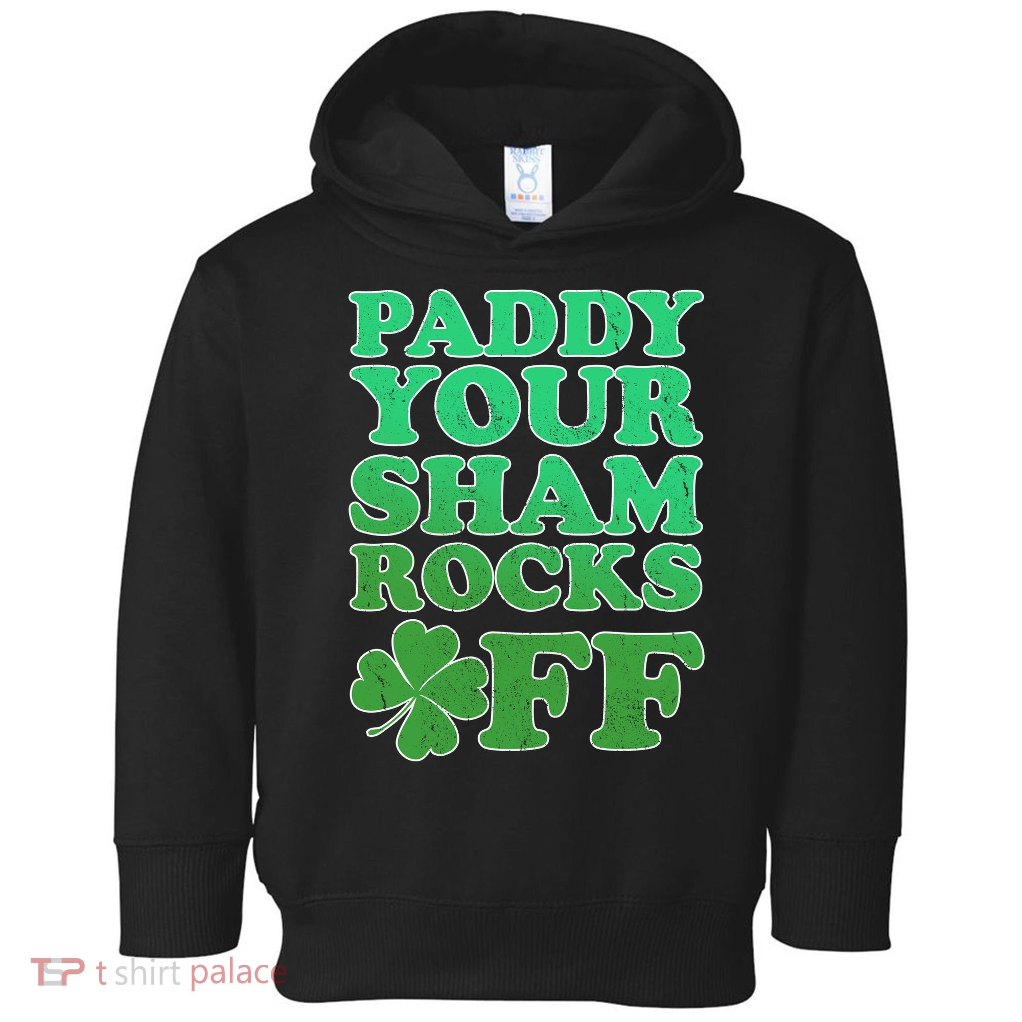 Paddy Your Shamrocks Off Clover Toddler Hoodie