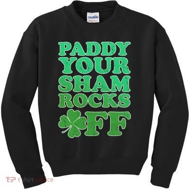 Paddy Your Shamrocks Off Clover Kids Sweatshirt