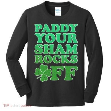 Paddy Your Shamrocks Off Clover Kids Long Sleeve Shirt