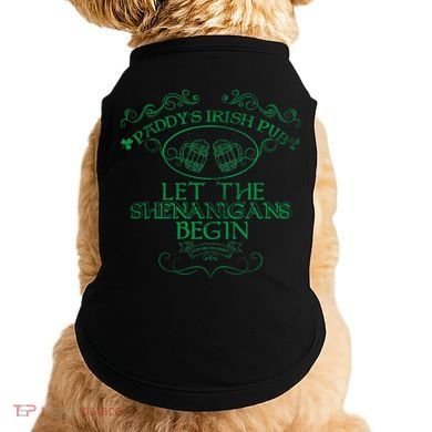 Paddy's Irish Pub Let The Shenanigans Begin Doggie Tank