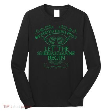 Paddy's Irish Pub Let The Shenanigans Begin Long Sleeve Shirt