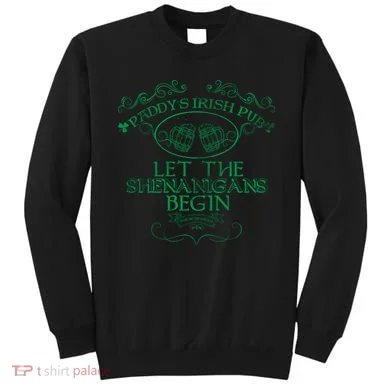 Paddy's Irish Pub Let The Shenanigans Begin Sweatshirt