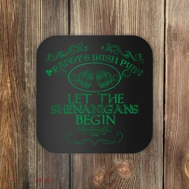 Paddy's Irish Pub Let The Shenanigans Begin Coaster