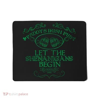 Paddy's Irish Pub Let The Shenanigans Begin Mousepad