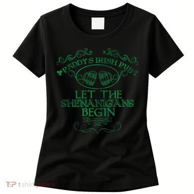 Paddy's Irish Pub Let The Shenanigans Begin Women's T-Shirt