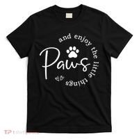 Paws And Enjoy The Little Things White T-Shirt thumb 0