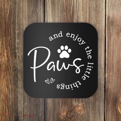 Paws And Enjoy The Little Things White Coaster