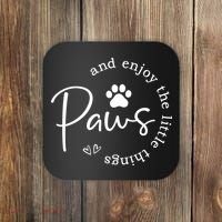 Paws And Enjoy The Little Things White Coaster thumb 0