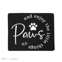Paws And Enjoy The Little Things White Mousepad thumb 0