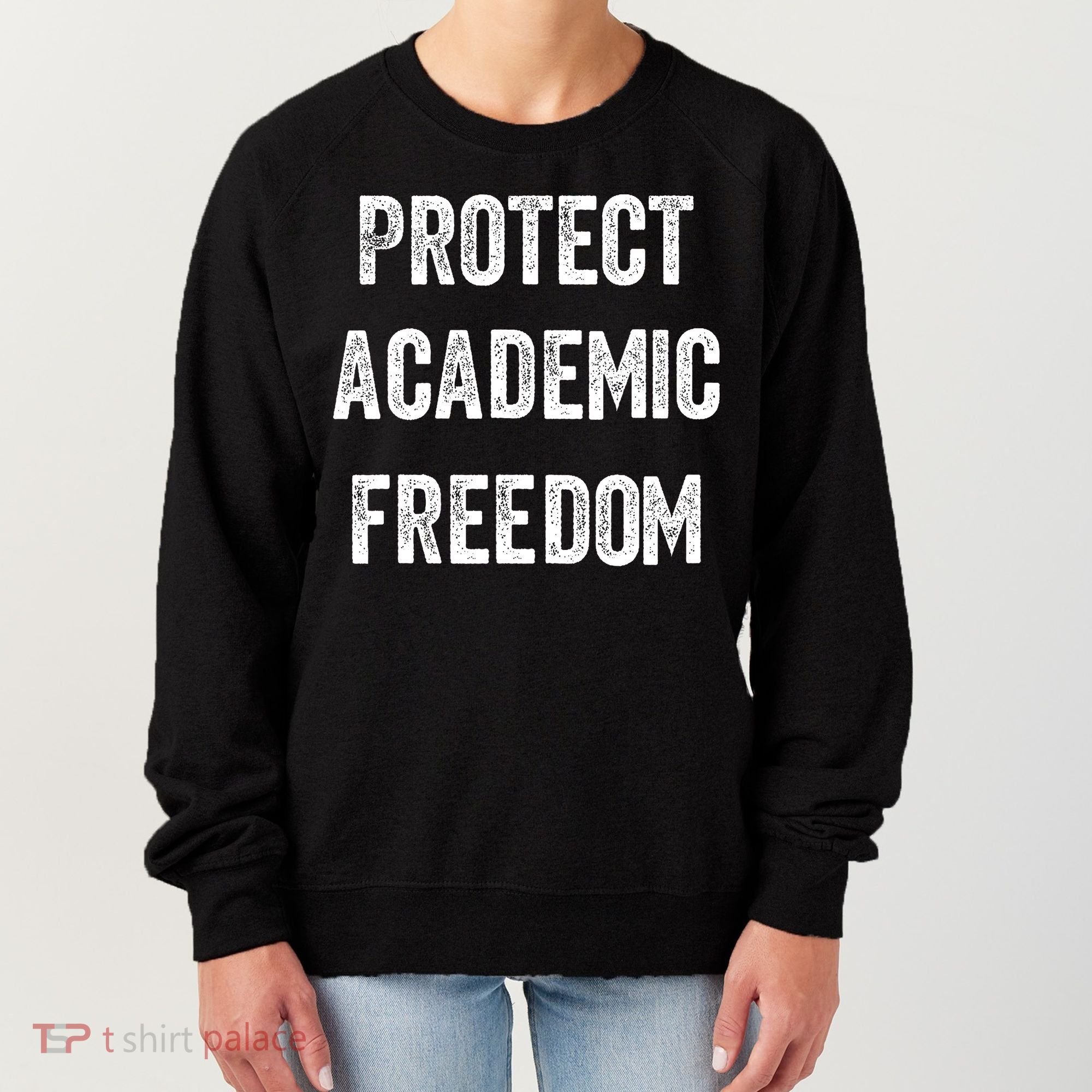 Protect Academic Freedom Protect Universities Women's Sweatshirt
