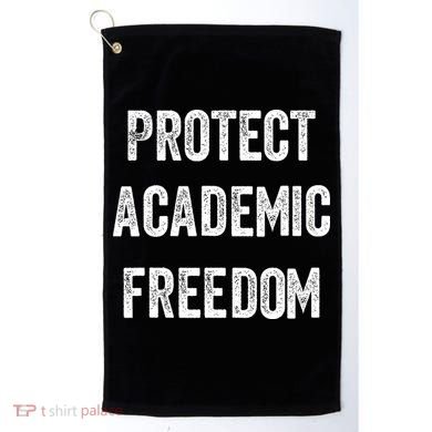 Protect Academic Freedom Protect Universities Golf Towel