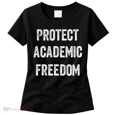 Protect Academic Freedom Protect Universities Women's T-Shirt